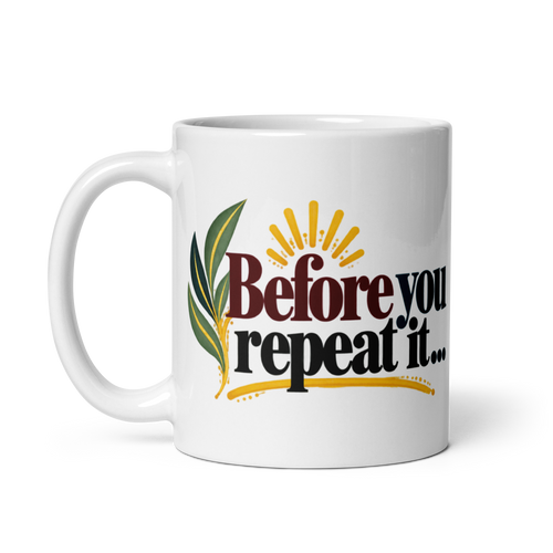 Before You Repeat It Mug